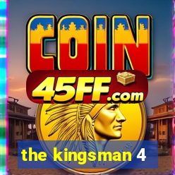 the kingsman 4